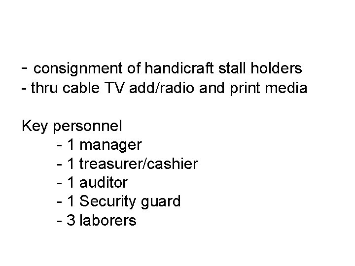 - consignment of handicraft stall holders - thru cable TV add/radio and print media