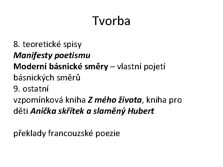 Tvorba 8. teoretické spisy Manifesty poetismu Moderní básnické směry – vlastní pojetí básnických směrů