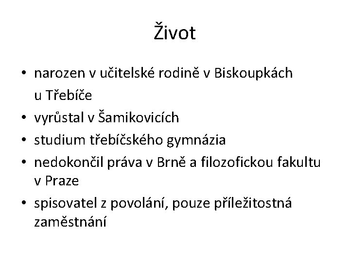 Život • narozen v učitelské rodině v Biskoupkách u Třebíče • vyrůstal v Šamikovicích