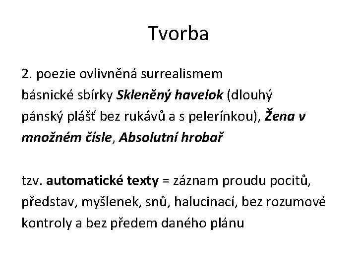 Tvorba 2. poezie ovlivněná surrealismem básnické sbírky Skleněný havelok (dlouhý pánský plášť bez rukávů