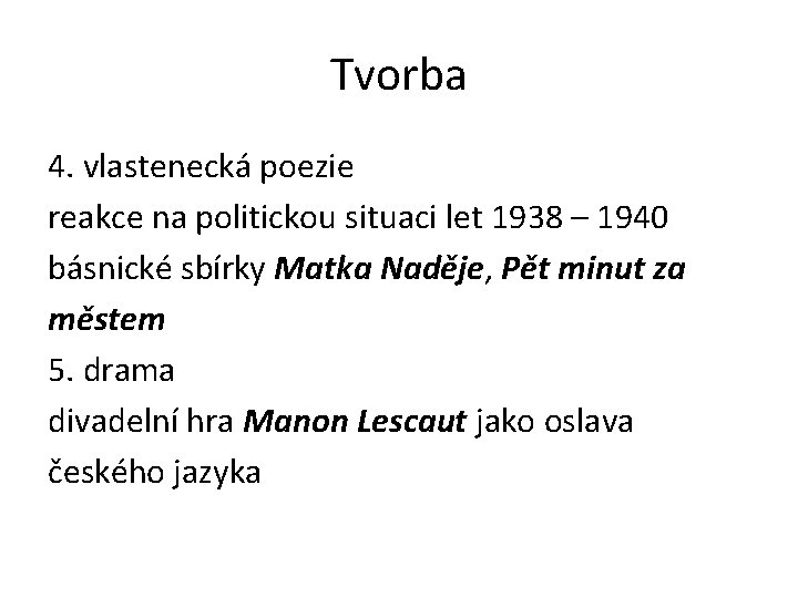 Tvorba 4. vlastenecká poezie reakce na politickou situaci let 1938 – 1940 básnické sbírky