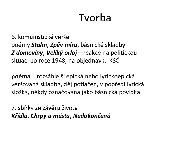 Tvorba 6. komunistické verše poémy Stalin, Zpěv míru, básnické skladby Z domoviny, Veliký orloj