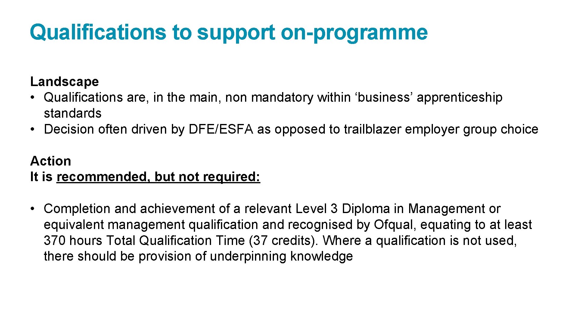 Qualifications to support on-programme Landscape • Qualifications are, in the main, non mandatory within