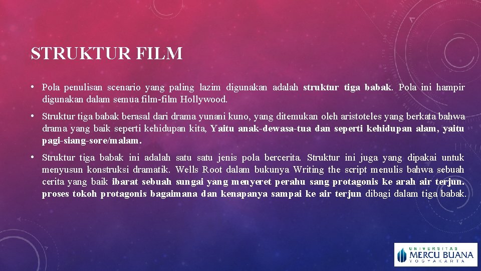 STRUKTUR FILM • Pola penulisan scenario yang paling lazim digunakan adalah struktur tiga babak.