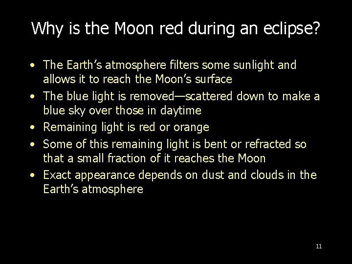 Why is the Moon red during an eclipse? • The Earth’s atmosphere filters some