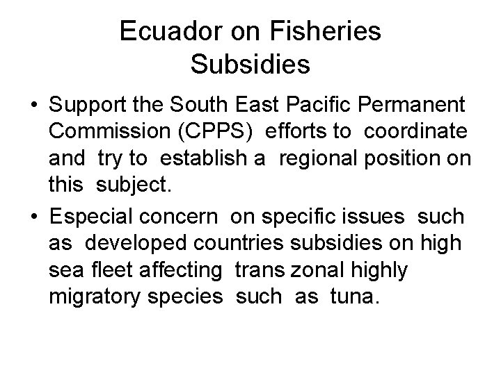 Ecuador on Fisheries Subsidies • Support the South East Pacific Permanent Commission (CPPS) efforts