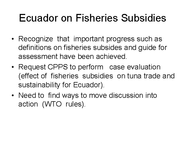 Ecuador on Fisheries Subsidies • Recognize that important progress such as definitions on fisheries
