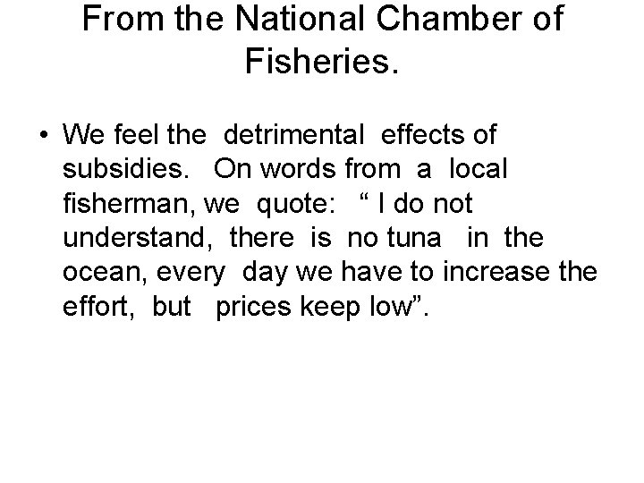 From the National Chamber of Fisheries. • We feel the detrimental effects of subsidies.