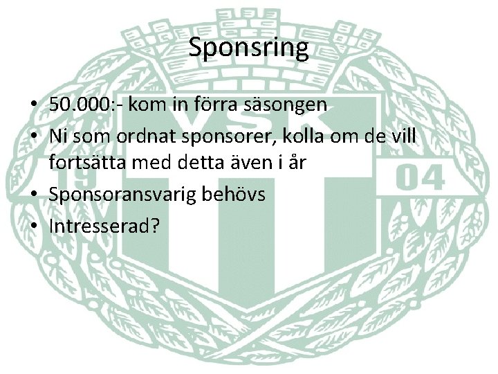 Sponsring • 50. 000: - kom in förra säsongen • Ni som ordnat sponsorer,