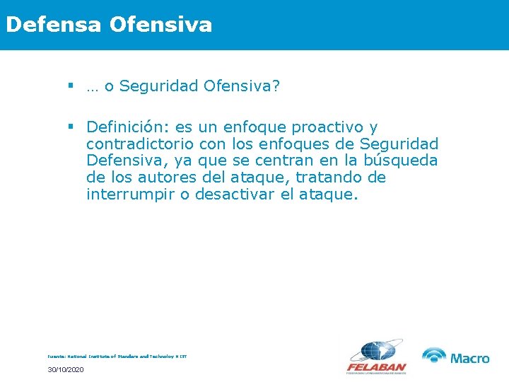 Defensa Ofensiva § … o Seguridad Ofensiva? § Definición: es un enfoque proactivo y
