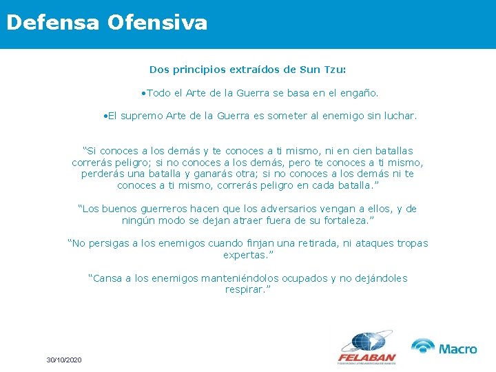 Defensa Ofensiva Dos principios extraídos de Sun Tzu: • Todo el Arte de la