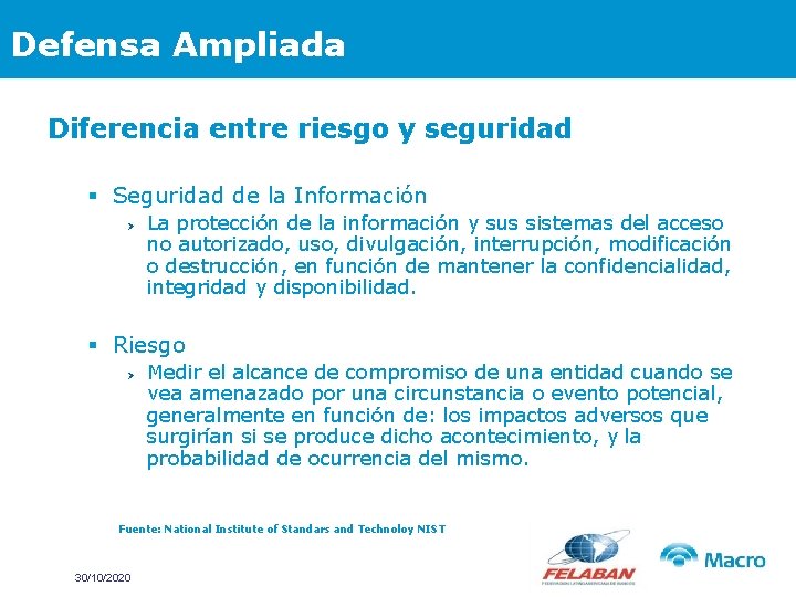 Defensa Ampliada Diferencia entre riesgo y seguridad § Seguridad de la Información Ø La