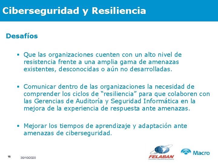 Ciberseguridad y Resiliencia Desafíos § Que las organizaciones cuenten con un alto nivel de