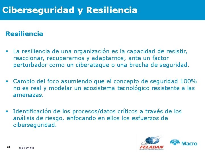 Ciberseguridad y Resiliencia § La resiliencia de una organización es la capacidad de resistir,