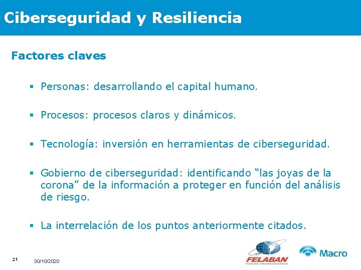 Ciberseguridad y Resiliencia Factores claves § Personas: desarrollando el capital humano. § Procesos: procesos