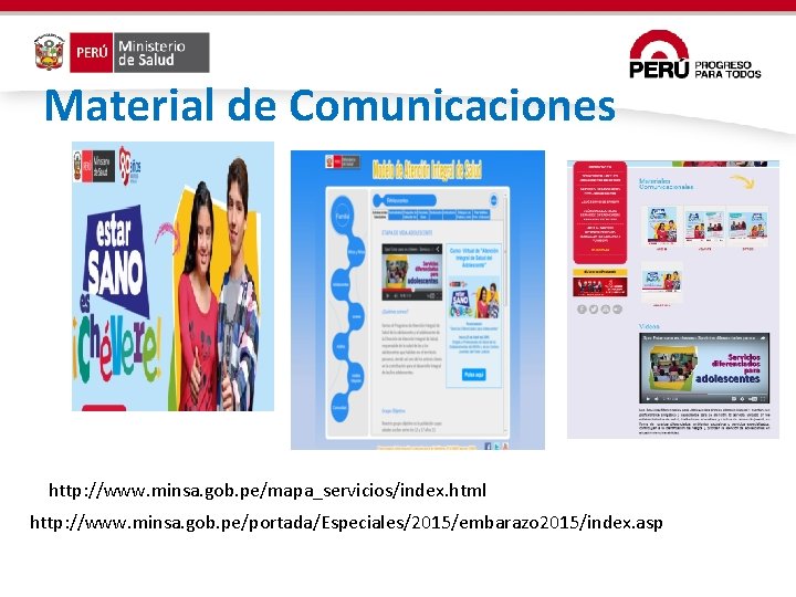 Material de Comunicaciones http: //www. minsa. gob. pe/mapa_servicios/index. html http: //www. minsa. gob. pe/portada/Especiales/2015/embarazo