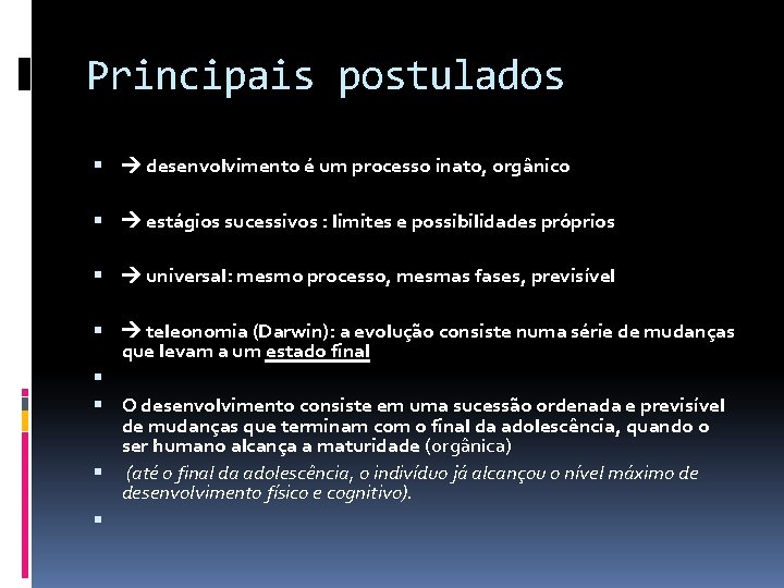 Principais postulados desenvolvimento é um processo inato, orgânico estágios sucessivos : limites e possibilidades