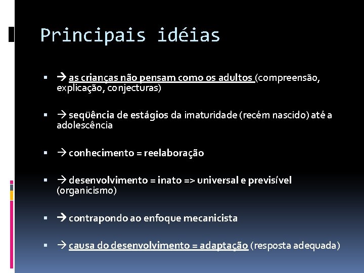 Principais idéias as crianças não pensam como os adultos (compreensão, explicação, conjecturas) seqüência de