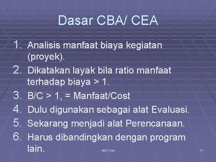 Dasar CBA/ CEA 1. Analisis manfaat biaya kegiatan 2. 3. 4. 5. 6. (proyek).