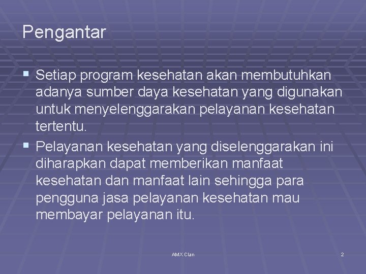 Pengantar § Setiap program kesehatan akan membutuhkan adanya sumber daya kesehatan yang digunakan untuk