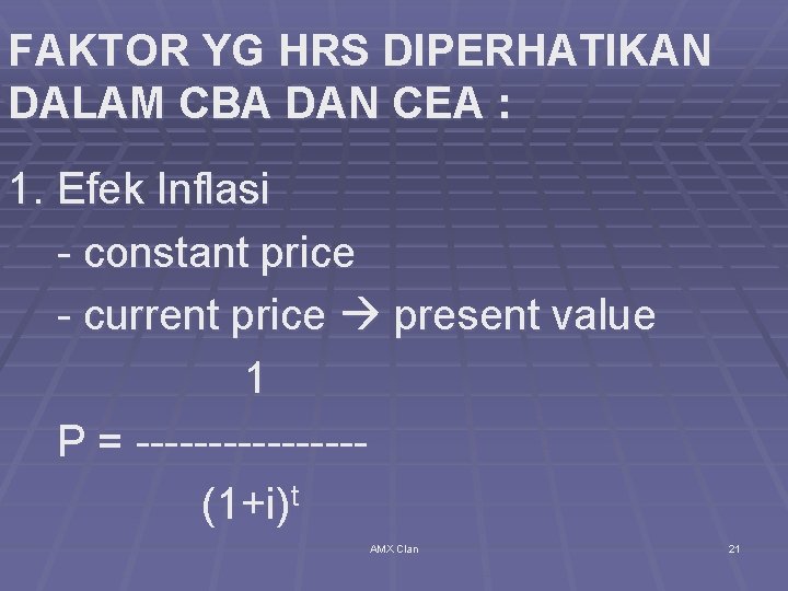 FAKTOR YG HRS DIPERHATIKAN DALAM CBA DAN CEA : 1. Efek Inflasi - constant