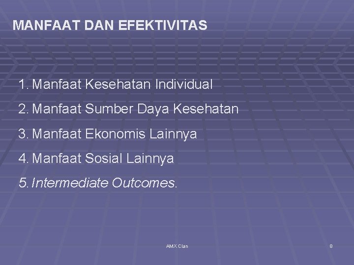 MANFAAT DAN EFEKTIVITAS 1. Manfaat Kesehatan Individual 2. Manfaat Sumber Daya Kesehatan 3. Manfaat