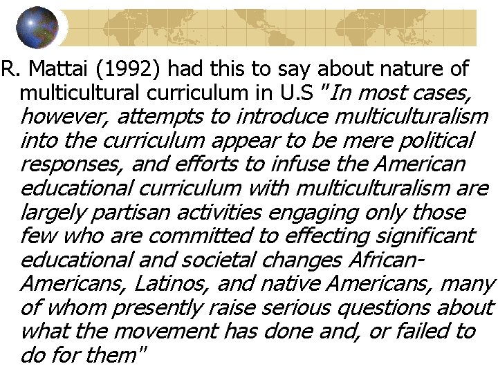 R. Mattai (1992) had this to say about nature of multicultural curriculum in U.
