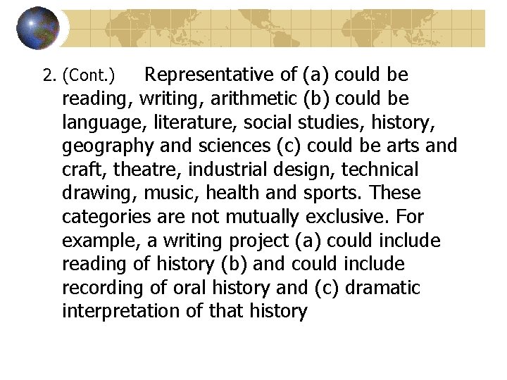 Representative of (a) could be reading, writing, arithmetic (b) could be language, literature, social