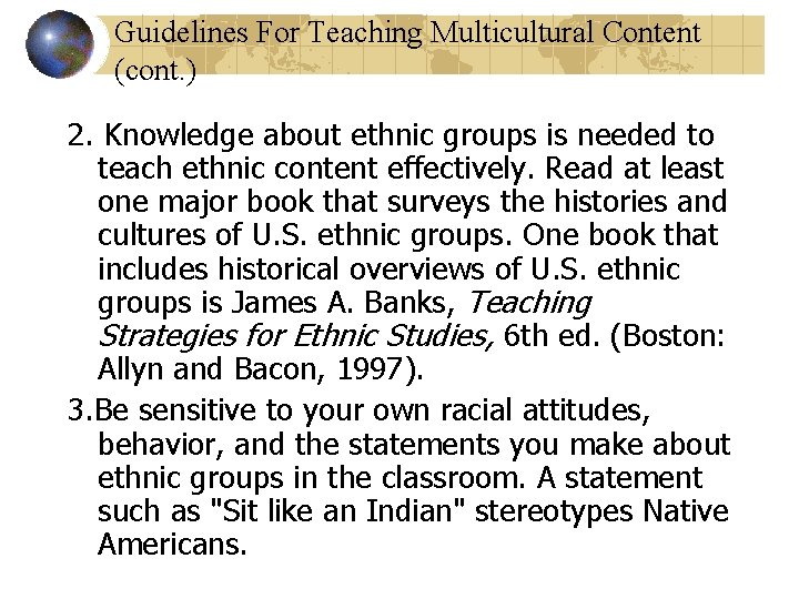 Guidelines For Teaching Multicultural Content (cont. ) 2. Knowledge about ethnic groups is needed