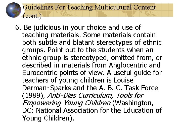 Guidelines For Teaching Multicultural Content (cont. ) 6. Be judicious in your choice and