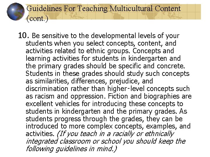 Guidelines For Teaching Multicultural Content (cont. ) 10. Be sensitive to the developmental levels