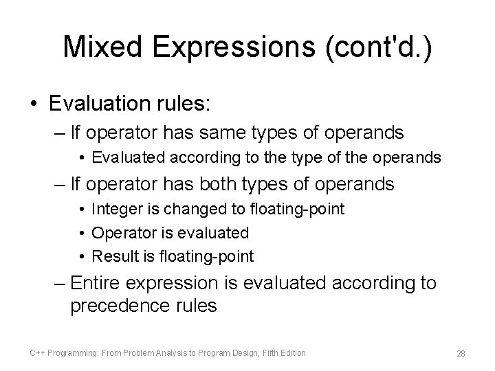 Mixed Expressions (cont'd. ) • Evaluation rules: – If operator has same types of