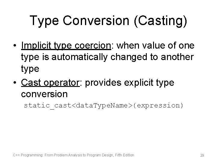 Type Conversion (Casting) • Implicit type coercion: when value of one type is automatically