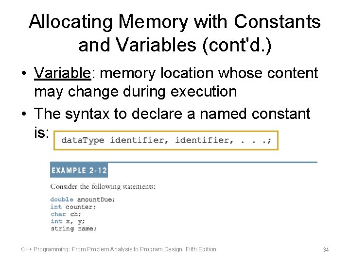 Allocating Memory with Constants and Variables (cont'd. ) • Variable: memory location whose content