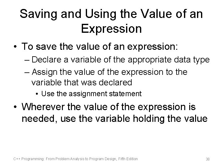 Saving and Using the Value of an Expression • To save the value of