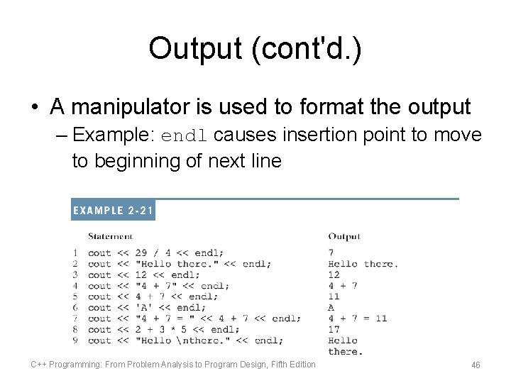 Output (cont'd. ) • A manipulator is used to format the output – Example: