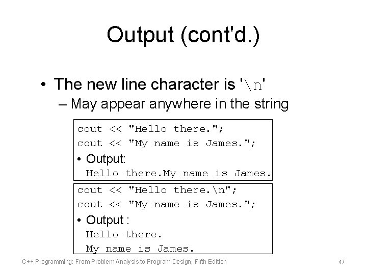 Output (cont'd. ) • The new line character is 'n' – May appear anywhere