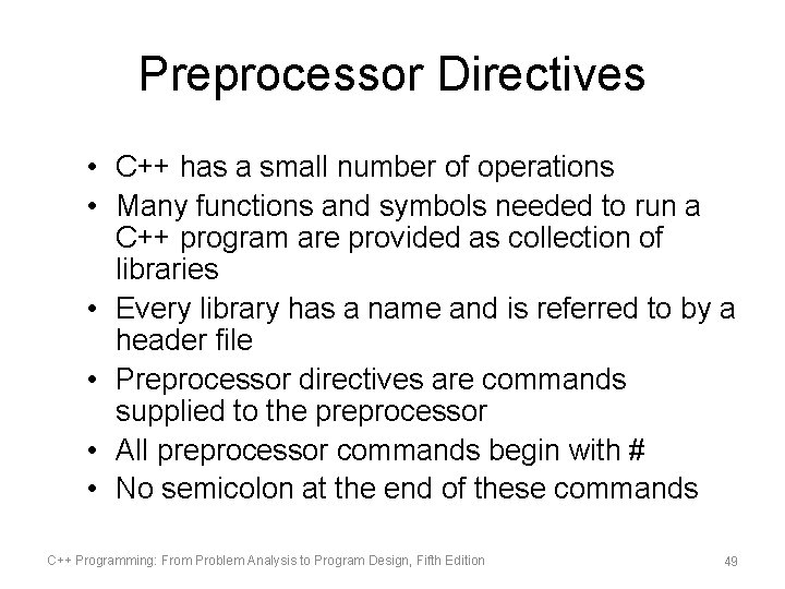 Preprocessor Directives • C++ has a small number of operations • Many functions and