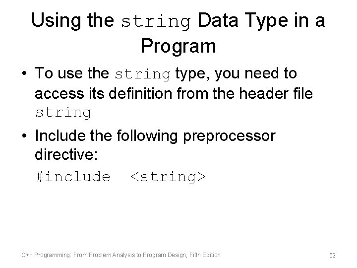 Using the string Data Type in a Program • To use the string type,