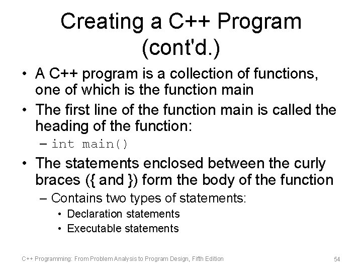 Creating a C++ Program (cont'd. ) • A C++ program is a collection of