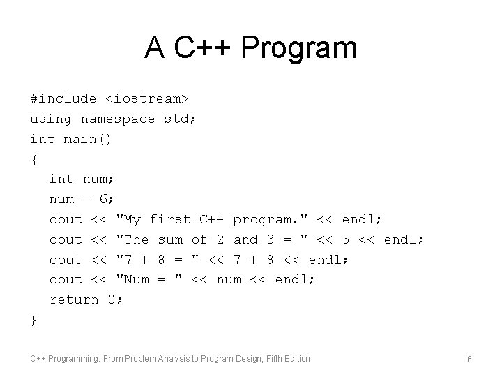 A C++ Program #include <iostream> using namespace std; int main() { int num; num