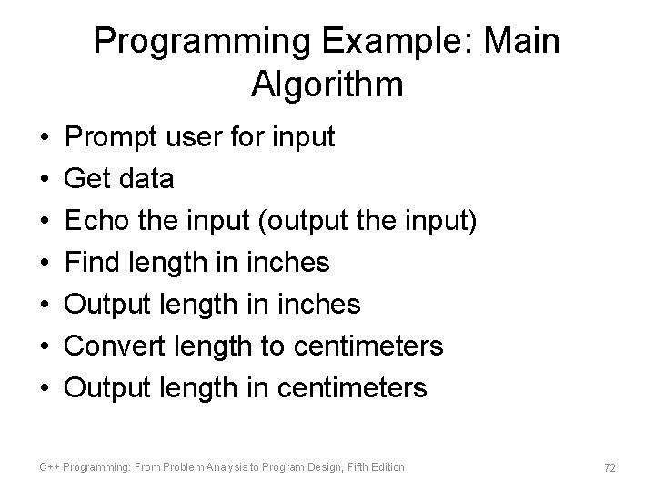 Programming Example: Main Algorithm • • Prompt user for input Get data Echo the