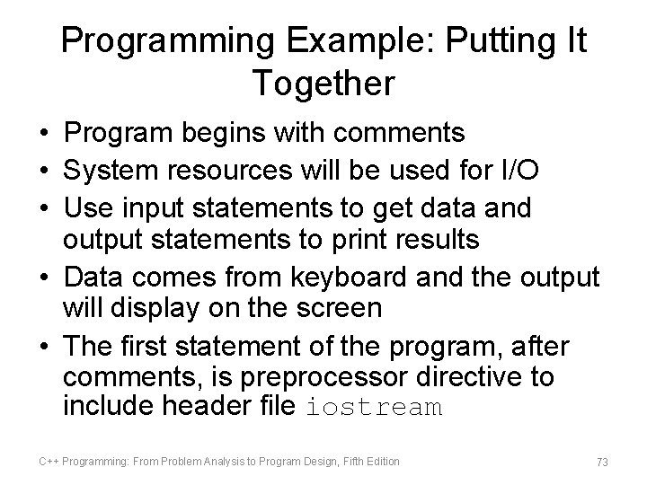 Programming Example: Putting It Together • Program begins with comments • System resources will