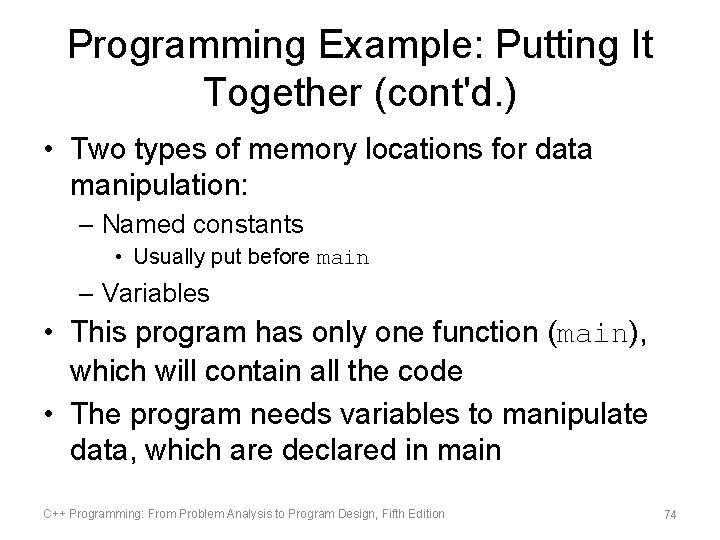 Programming Example: Putting It Together (cont'd. ) • Two types of memory locations for