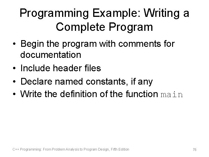 Programming Example: Writing a Complete Program • Begin the program with comments for documentation