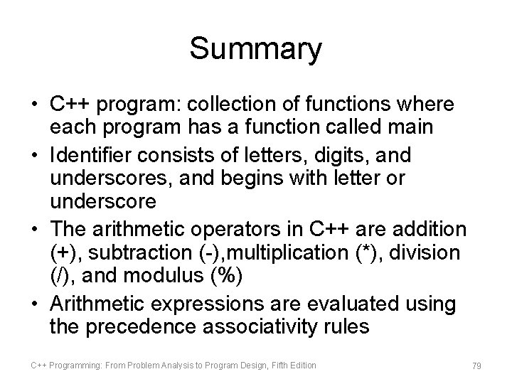 Summary • C++ program: collection of functions where each program has a function called