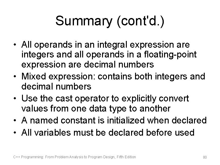 Summary (cont'd. ) • All operands in an integral expression are integers and all