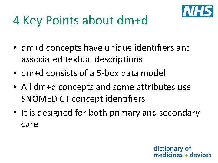 4 Key Points about dm+d • dm+d concepts have unique identifiers and associated textual