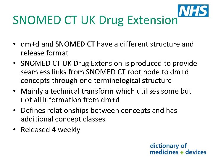 SNOMED CT UK Drug Extension • dm+d and SNOMED CT have a different structure