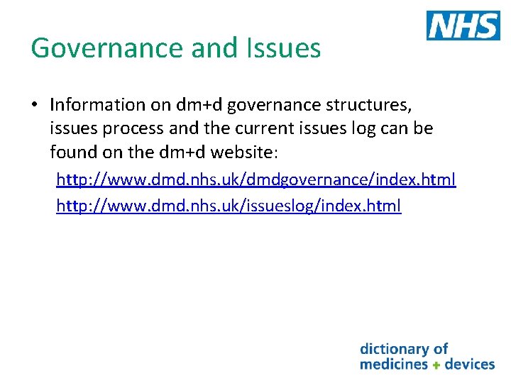 Governance and Issues • Information on dm+d governance structures, issues process and the current